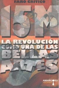 15 M LA REVOLUCION COMO UNA DE LAS BELLAS ARTES