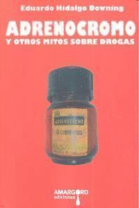 ADRENOCROMO Y OTROS MITOS SOBRE DROGAS