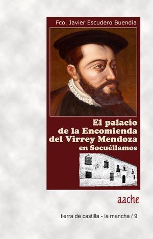 CASA DE LA ENCOMIENDA DEL VIRREY MENDOZA EN SOCUELLAMOS,LA