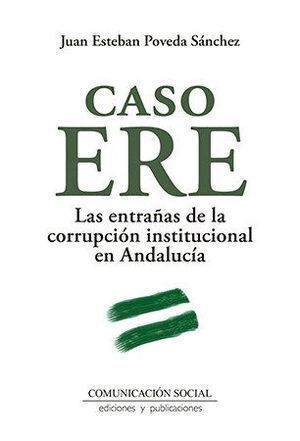 CASO ERE ENTRAÑAS CORRUPCION INSTITUCIONAL EN ANDALUCIA