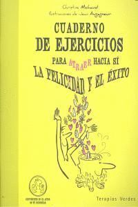 CUADERNO EJERCICIOS ATRAER HACIA SI LA FELICIDAD EXITO