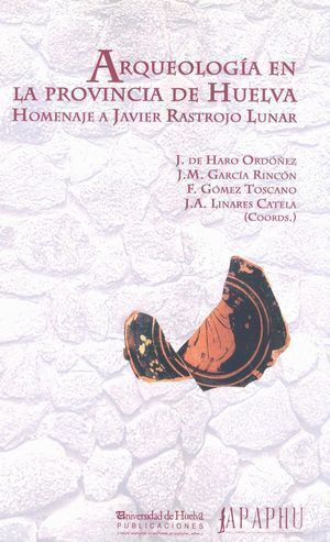 ARQUEOLOGIA EN LA PROVINCIA DE LA HUELVA