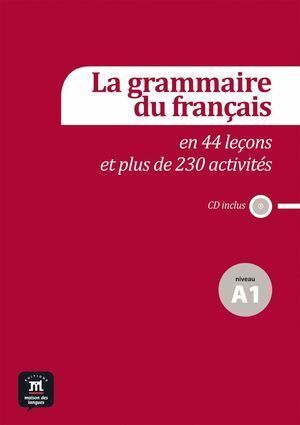GRAMMAIRE FRANCAISE EN 18 LECONS ET 80 ACTIVITES NIVEAU A1