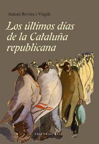 ULTIMOS DIAS DE LA CATALUÑA REPUBLICANA,LOS