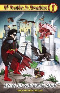 TU DECIDES LA AVENTURA 26 ERES UN SUPERVILLANO
