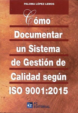 COMO DOCUMENTAR UN SISTEMA DE  GESTION CALIDAD ISO 9001:2015