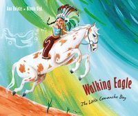 WALKING EAGLE: THE LITTLE COMANCHE BOY