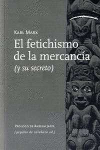 FETICHISMO DE LA MERCANCIA,EL
