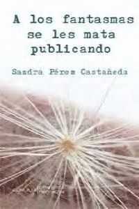 A LOS FANTASMAS SE LES MATA PUBLICANDO