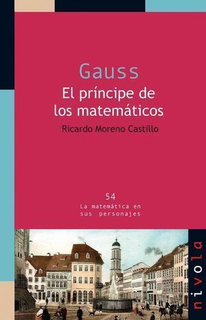 GAUSS EL PRINCIPE DE LOS MATEMATICOS