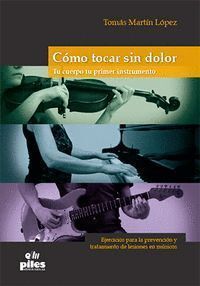 COMO TOCAR SIN DOLOR. TU CUERPO TU PRIMER INSTRUMENTO