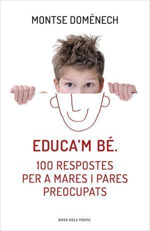 EDUCA'M BE. 100 RESPOSTES PER A MARES I PARES PREOCUPATS