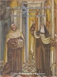 DOS MISTICOS ANDARIEGOS TERESA DE JESUS Y JUAN DE LA CRUZ