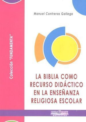 BIBLIA COMO RECURSO DIDACTICO EN LA ENSEÑANZA RELIGIOSA ES