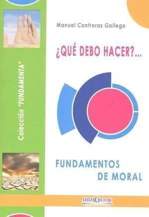QUE DEBO HACER FUNDAMENTOS DE MORAL