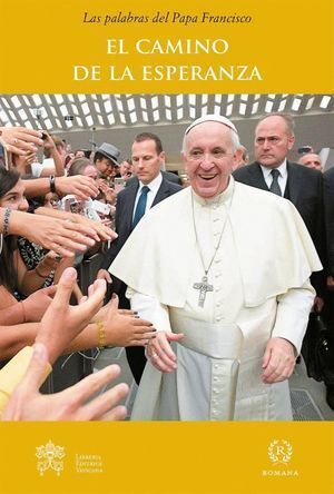 CAMINO DE LA ESPERANZA LAS PALABRAS DEL PAPA FRANCISCO