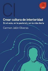 CREA CULTURA DE INTERIORIDAD, EN EL AULA, EN LA PASTORAL Y