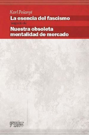 ESENCIA DEL FASCISMO. NUESTRA OBSOLETA MENTALIDAD DE MERCADO