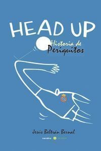HEAD UP HISTORIA DE PERIQUITOS