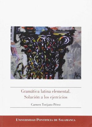 GRAMATICA LATINA ELEMENTAL. SOLUCION A LOS EJERCICIOS