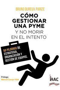 COMO GESTIONAR UNA PYME Y NO MORIR EN EL INTENTO