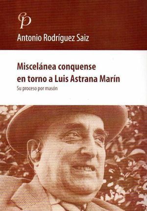 MISCELANEA CONQUENSE EN TORNO A LUIS ASTRANA