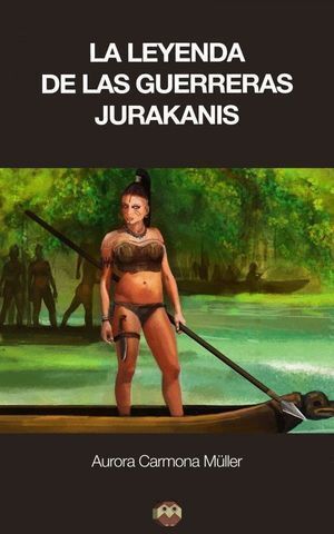 LEYENDA DE LAS GUERRERAS JURAKANIS,LA