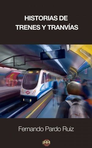 HISTORIAS DE TRENES Y TRANVIAS