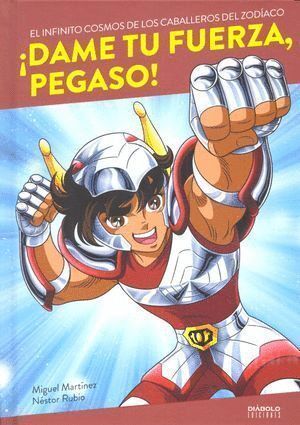 DAME TU FUERZA PEGASO EL INFINITO COSMOS DE LOS CABALLER