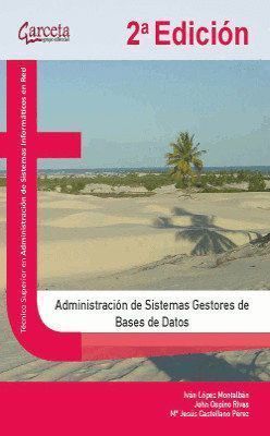ADMINISTRACION DE SISTEMAS GESTORES DE BASES DE DATOS. 2ª ED