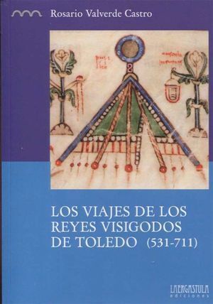 VIAJES DE LOS REYES VISIGODOS DE TOLEDO 531 711,LOS