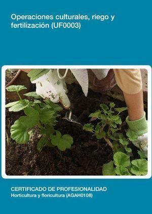 OPERACIONES CULTURALES RIEGO Y FERTILIZACION (UF0003)