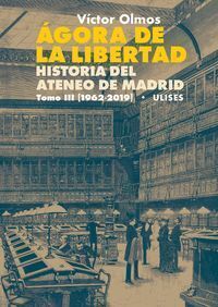 AGORA DE LA LIBERTAD III HISTORIA DEL ATENEO DE MADRID.