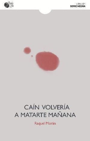 CAIN VOLVERIA A MATARTE MAÑANA