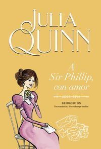 A SIR PHILLIP, CON AMOR BRIDGERTON 5