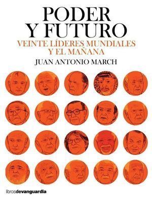 PODER Y FUTURO VEINTE LIDERES MUNDIALES Y EL MAÑANA