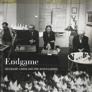 ENDGAME DUCHAMP CHESS AND THE AVANT-GARDES