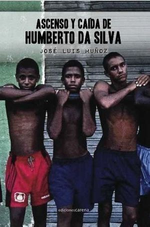 ASCENSO Y CAIDA DE HUMBERTO DA SILVA