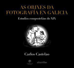AS ORIXES DA FOTOGRAFIA EN GALICIA