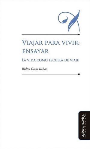 VIAJAR PARA VIVIR: ENSAYAR