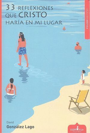 33 REFLEXIONES QUE CRISTO HARIA EN MI LUGAR
