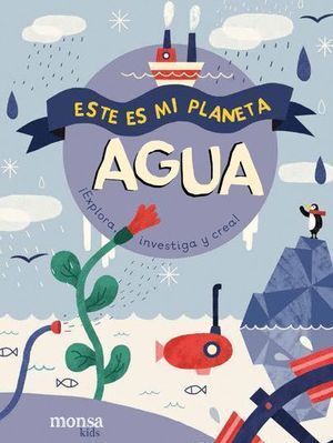 ESTE ES MI PLANETA AGUA EXPLORA INVESTIGA Y CREA