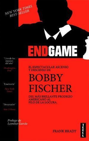 ENDGAME. EL ESPECTACULAR ASCENSO Y DESCENSO DE BOBBY FISCHER