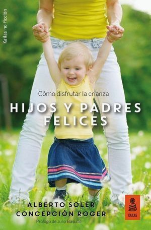 HIJOS Y PADRES FELICES COMO DISFRUTAR LA CRIANZA
