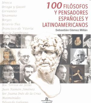100 FILOSOFOS Y PENSADORES ESPAÑOLES Y LATINOAMERICANOS