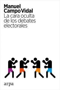 CARA OCULTA DE LOS DEBATES ELECTORALES,LA