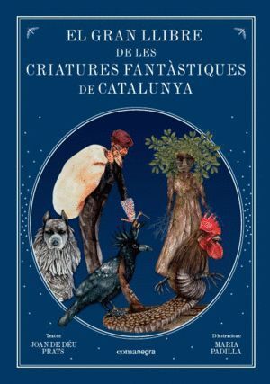 GRAN LLIBRE DE LES CRIATURES  FANTASTIQUES DE CATALUNYA,EL