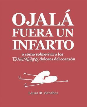 OJALA FUERA UN INFARTO