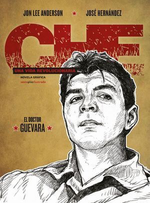 CHE UNA VIDA REVOLUCIONARIA EL DOCTOR GUEVARA