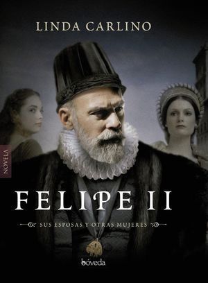 FELIPE II ESPOSAS Y OTRAS MUJERES